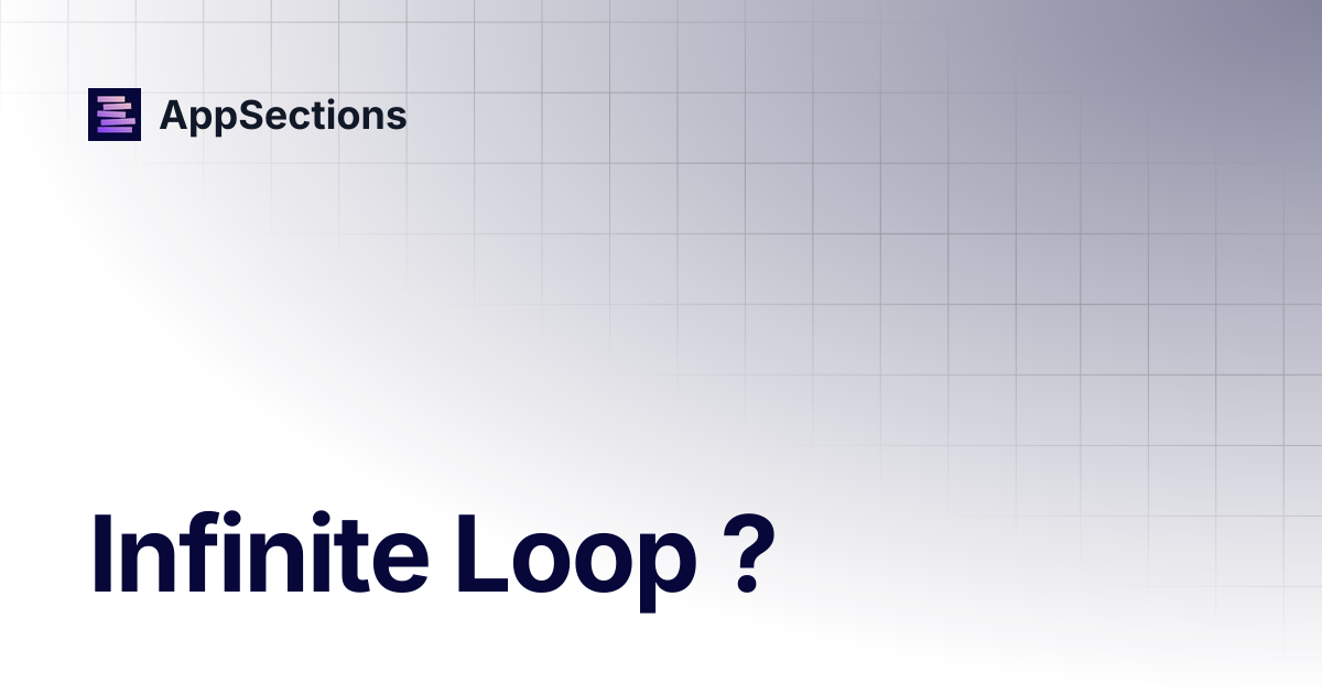 Infinite Loop ? | AppSections